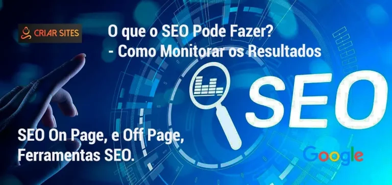 O que o SEO pode Fazer? Como monitorar resultados? - Criar Sites Agência de Sites e Otimizações SEO